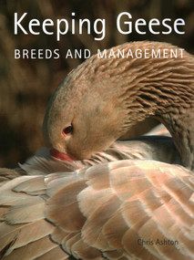 Keeping Geese (Breeds and Management) by Chris Ashton, 9781847973368