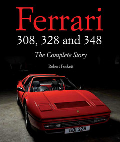 Ferrari 308, 328 and 348 (The Complete Story) by Robert Foskett, 9781847978851