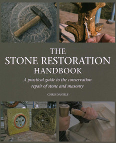 Stone Restoration Handbook (A Practical Guide to the Conservation Repair of Stone and Masonry) by Chris Daniels, 9781847979070