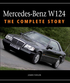 Mercedes-Benz W124 (The Complete Story) by James Taylor, 9781847979537