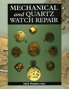 Mechanical and Quartz Watch Repair by Mick Watters, 9781861262332