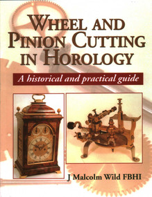 Wheel & Pinion Cutting in Horology by Malcolm Wild, 9781861262455