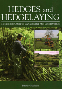 Hedges and Hedgelaying (A Guide to Planting, Management and Conservation) by Murray Maclean, 9781861268686