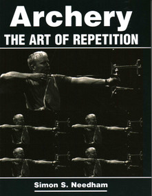 Archery (The Art of Repetition) by Simon S Needham, 9781861268693