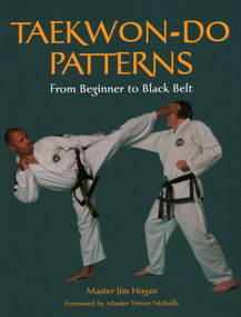 Taekwon-Do Patterns (From Beginner to Black Belt) by Jim Hogan, 9781861268983