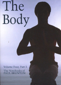 The Body (The Notebooks of Paul Brunton) by Paul Brunton, 9780943914206