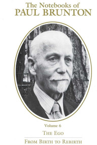 The Notebooks of Paul Brunton, The Ego (From Birth to Rebirth) by Paul Brunton, 9780943914244