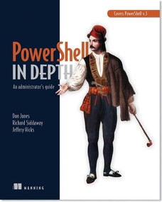 Learn PowerShell Toolmaking in a Month of Lunches by Don Jones, Jeffery Hicks, 9781617291166