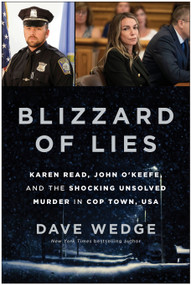 Blizzard of Lies (Karen Read, John O'Keefe, and the Shocking Unsolved Murder in Cop Town, USA) by Dave Wedge, 9781637749289