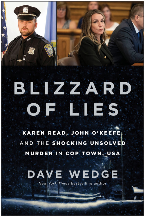 Blizzard of Lies (Karen Read, John O'Keefe, and the Shocking Unsolved Murder in Cop Town, USA) by Dave Wedge, 9781637749289