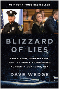 Blizzard of Lies (Karen Read, John O'Keefe, and the Shocking Unsolved Murder in Cop Town, USA) by Dave Wedge, 9781637749289