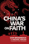 China's War on Faith by Sam Brownback, Michael Arkush, Joel Rosenberg, 9781645721130