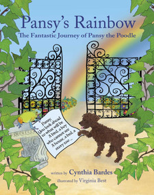 Pansy's Rainbow (The Fantastic Journey of Pansy the Poodle) by Cynthia W Bardes, Virginia Best, 9781732976894