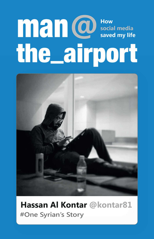 Man at the Airport (How Social Media Saved My Life) by Hassan Al Kontar, Nuseir Yassin, 9781777010188