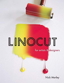Linocut for Artists and Designers by Nick Morley, 9781785001451