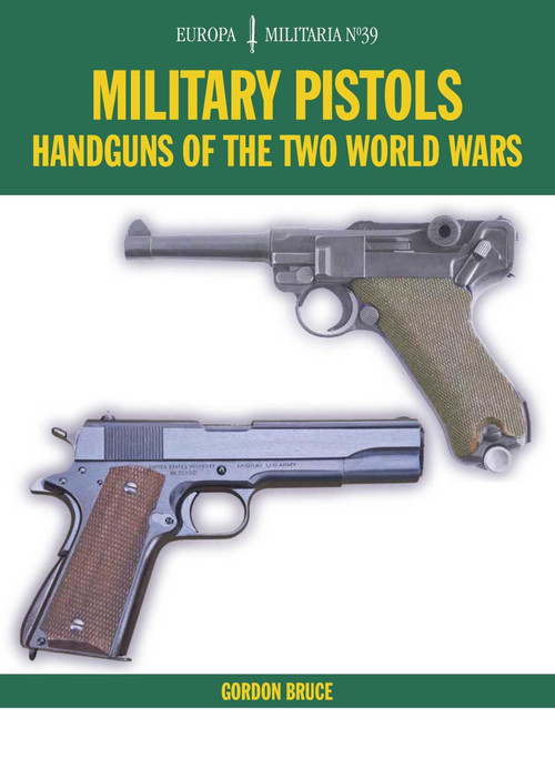EM39 Military Pistols (Handguns of the Two World Wars) by Gordon Bruce, 9781785002465