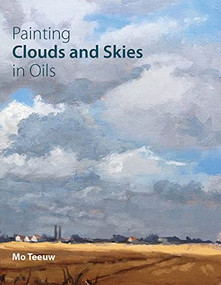 Painting Clouds and Skies in Oils by Mo Teeuw, 9781785003455
