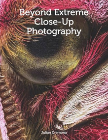 Beyond Extreme Close-Up Photography by Julian Cremona, 9781785004650