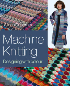 Machine Knitting (Designing with Colour) by Alison Dupernex, 9781785006852