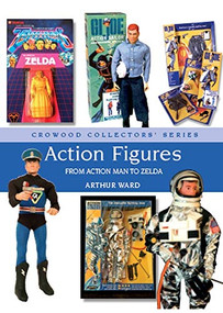 Action Figures (From Action Man to Zelda) by Arthur Ward, 9781785006876