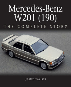 Mercedes-Benz W201 (190) (The Complete Story) by James Taylor, 9781785007330