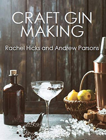 Craft Gin Making by Rachel Hicks, Andrew Parsons, 9781785008146