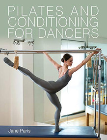 Pilates and Conditioning for Dancers by Jane Paris, 9781785008368