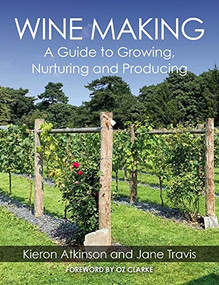 Wine Making (A Guide to Growing, Nurturing and Producing) by Jane Travis, Kieron Atkinson, 9781785009693