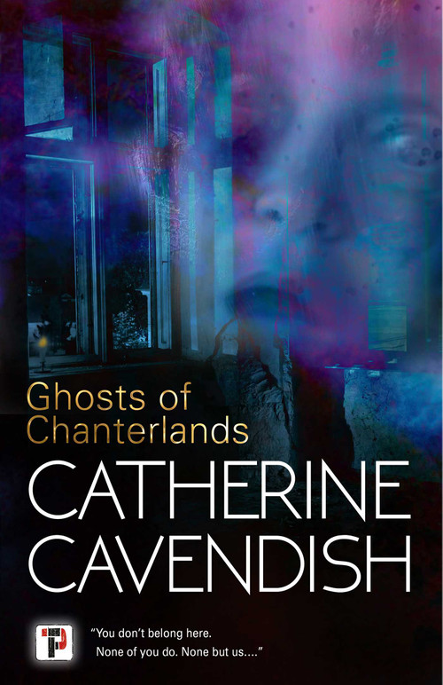 Ghosts of Chanterlands by Catherine Cavendish, 9781787589919