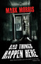 Bad Things Happen Here - 9781805520078 by Mark Morris, 9781805520078