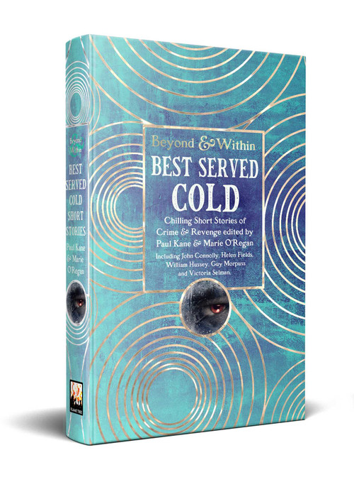 Best Served Cold (Chilling Short Stories of Crime & Revenge) by Paul Kane, Marie O'Regan, Amanda Brittany, Joanie Brittingham, John Connolly, Helen Cooper, Terry Edge, Marcus Field, Helen Fields, Ikechukwu Henry, Susi Holliday, William Hussey, Jo Jakeman, Roxanne Kalinda, David Mark, Guy Morpuss, Victoria Selman, Ronnie Turner, Roz Watkins, Iris Yamashita, 9781835626009