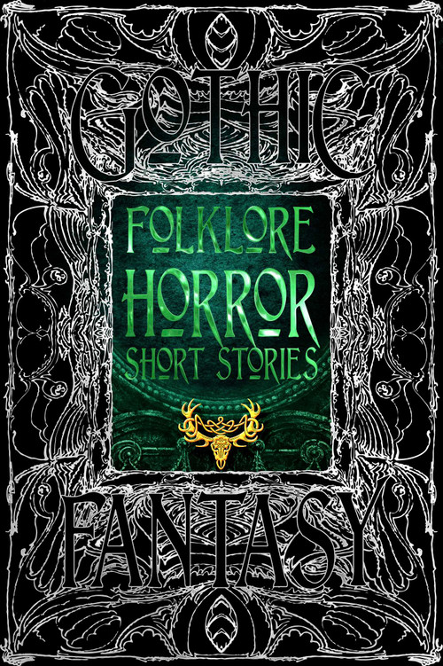 Folklore Horror Short Stories by Maria J. Pérez Cuervo, Patrick Barb, Ramsey Campbell, Amanda Casile, Georgia Cook, P.A. Cornell, James Dorr, Kay Hanifen, Chris Hicks, Philippa Holloway, Charlie Hughes, Damien Kelly, Rachel Kitch, G.T. Korbin, Amanda Cecelia Lang, J.A. Legg, Kirsty Logan, Sam Logan, E.E. Lucek, Olufunmilayo Makinde, Maura McHugh, Eóin Murphy, Rob Nisbet, Ellis Nye, Beck O'Leary, John Oakes, Reggie Oliver, Chey Rivera, Katherine Heath Shaeffer, Alex Shvartsman, C.W. Stevenson, A.M. Sutter, Tais Teng, Tyler J. Welch, 9781835628041