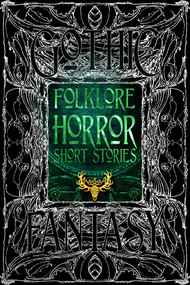 Folklore Horror Short Stories by Maria J. Pérez Cuervo, Patrick Barb, Ramsey Campbell, Amanda Casile, Georgia Cook, P.A. Cornell, James Dorr, Kay Hanifen, Chris Hicks, Philippa Holloway, Charlie Hughes, Damien Kelly, Rachel Kitch, G.T. Korbin, Amanda Cecelia Lang, J.A. Legg, Kirsty Logan, Sam Logan, E.E. Lucek, Olufunmilayo Makinde, Maura McHugh, Eóin Murphy, Rob Nisbet, Ellis Nye, Beck O'Leary, John Oakes, Reggie Oliver, Chey Rivera, Katherine Heath Shaeffer, Alex Shvartsman, C.W. Stevenson, A.M. Sutter, Tais Teng, Tyler J. Welch, 9781835628041