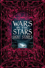 Wars in the Stars Short Stories by Flame Tree Studio (Literature and Science), Lisa Yaszek, 9781835628058