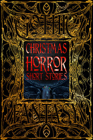 Christmas Horror Short Stories by Flame Tree Studio (Literature and Science), Xavier Aldana Reyes, Colleen Anderson, Tom Johnstone, Christina Bergling, A.G. Bestwick, Rocky Boudreaux, Ramsey Campbell, Catherine Cavendish, Donna Cuttress, Deborah Davitt, Marina Favila, Daniel Foley, Marianne Halbert, Mari Harrison, Tim Jeffreys, Christine Lajewski, Damien Mckeating, Gregory Meece, Claudia Romann, Richard M. Sanders, Zach Shephard, N.M. Sirett, Em Starr, DJ Tyrer, Melissa Ulven, 9781835628065