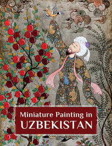Miniature Painting in Uzbekistan (Strokes of Wisdom) by Rolando Montecalvo, 9781836360506