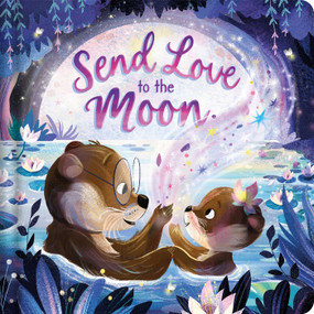 Send Love To The Moon (Padded Board Book) by IglooBooks, Sara  Ugolotti, 9781839037009