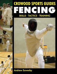 Fencing (Skills. Tactics. Training) by Andrew Sowerby, 9781847973054