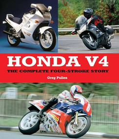 Honda V4 (The Complete Four-Stroke Story) by Greg Pullen, 9781847977540
