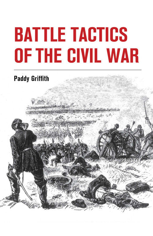 Battle Tactics of the Civil War by Paddy Griffith, 9781847977892