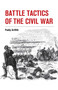 Battle Tactics of the Civil War by Paddy Griffith, 9781847977892