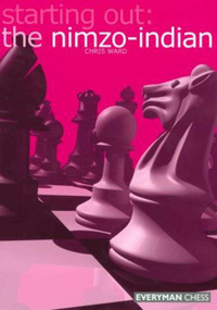 Starting Out: The Nimzo-Indian by Chris Ward, 9781857442540
