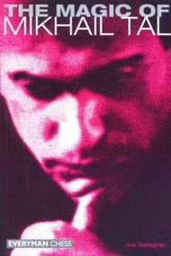 Magic of Mikhail Tal by Joe Gallagher, 9781857442663