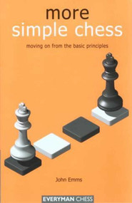 More Simple Chess by John Emms, 9781857443431