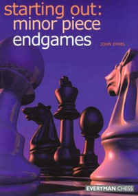 Starting Out: Minor Piece Endgames by John Emms, 9781857443592
