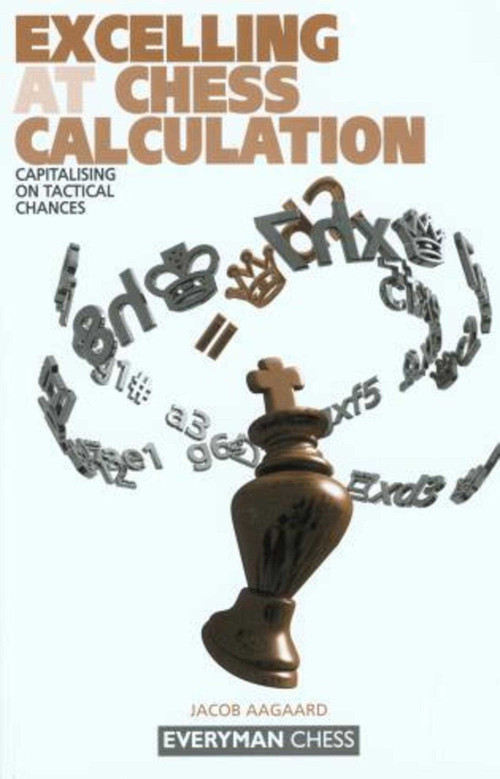 Excelling at Chess Calculation by Jacob Aagaard, 9781857443608