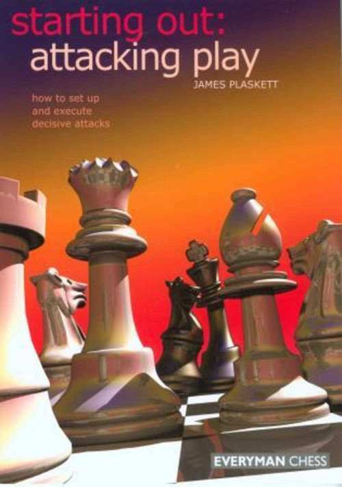 Starting Out: Attacking Play by James Plaskett, 9781857443677