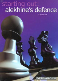 Starting Out: Alekhine Defence by John Cox, 9781857443707