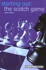 Starting Out: The Scotch Game by John Emms, 9781857443875