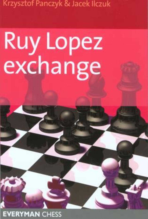 Ruy Lopez Exchange by Krzysztof Panczyk, Jacek Ilczuk, 9781857443899
